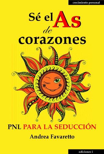 SE EL AS DE CORAZONES-PNL PARA LA SEDUCCION | 9788496851894 | FAVARETTO,ANDREA | Galatea Llibres | Llibreria online de Reus, Tarragona | Comprar llibres en català i castellà online