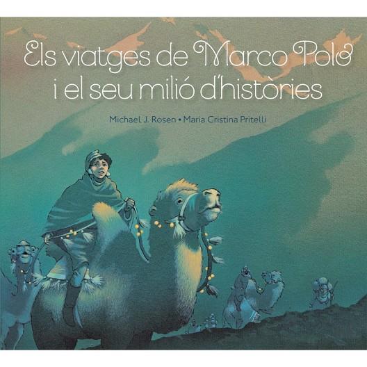 ELS VIATGES DE MARCO POLO I EL SEU MILIO D'HISTORIES | 9788415315315 | ROSEN, MICHEL | Galatea Llibres | Llibreria online de Reus, Tarragona | Comprar llibres en català i castellà online