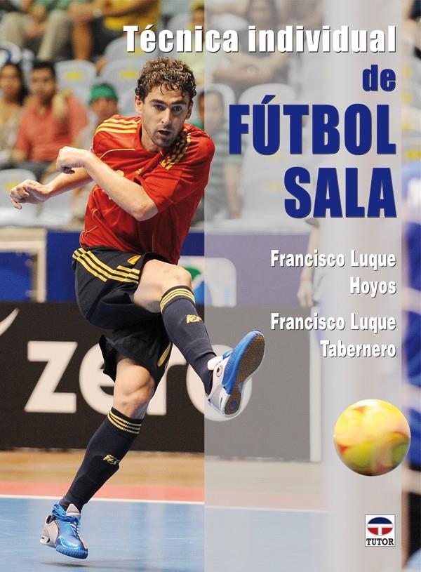 TECNICA INDIVIDUAL DE FUTBOL SALA | 9788479027896 | LUQUE, FRANCISCO | Galatea Llibres | Llibreria online de Reus, Tarragona | Comprar llibres en català i castellà online