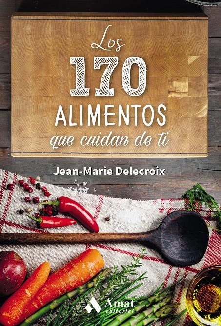 LOS 170 ALIMENTOS QUE CUIDAN DE TI | 9788497358262 | DELECROIX, JEAN-MARIE | Galatea Llibres | Llibreria online de Reus, Tarragona | Comprar llibres en català i castellà online