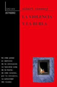 VIOLENCIA Y LA BURLA | 9788480634625 | COSSERY, ALBERT | Galatea Llibres | Librería online de Reus, Tarragona | Comprar libros en catalán y castellano online