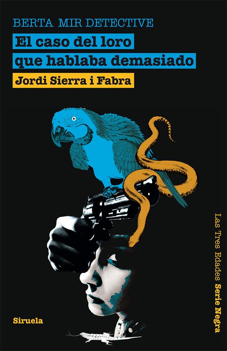 CASO DEL LORO QUE HABLABA DEMASIADO. BERTA MIR DETECTIVE | 9788498415292 | SIERRA I FABRA, JORDI | Galatea Llibres | Llibreria online de Reus, Tarragona | Comprar llibres en català i castellà online