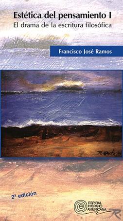 ESTETICA DEL PENSAMIENTO. EL DRAMA DE LA ESCRITURA FILOSOFIC | 9788424507947 | RAMOS, FRANCISCO JOSE | Galatea Llibres | Llibreria online de Reus, Tarragona | Comprar llibres en català i castellà online