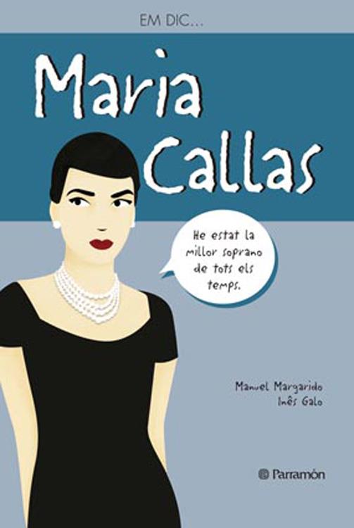 EM DIC … MARIA CALLAS | 9788434240575 | MARGARIDO, MANUEL/INÊS GALO | Galatea Llibres | Llibreria online de Reus, Tarragona | Comprar llibres en català i castellà online