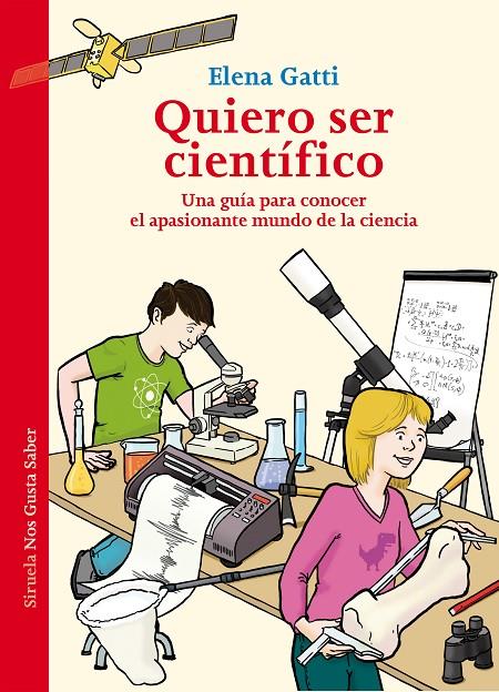 QUIERO SER CIENTÍFICO. UNA GUÍA PARA CONOCER EL APASIONANTE MUNDO DE LA CIENCIA | 9788417454005 | GATTI, ELENA | Galatea Llibres | Llibreria online de Reus, Tarragona | Comprar llibres en català i castellà online