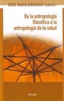 DE LA ANTROPOLOGÍA FILOSÓFICA A LA ANTROPOLOGÍA DE LA SALUD | 9788425425172 | BOIXAREU, ROSA MARIA (COORD.) | Galatea Llibres | Librería online de Reus, Tarragona | Comprar libros en catalán y castellano online