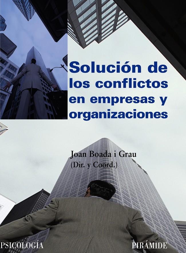 SOLUCIÓN DE LOS CONFLICTOS EN EMPRESAS Y ORGANIZACIONES | 9788436822908 | BOADA GRAU, JOAN | Galatea Llibres | Llibreria online de Reus, Tarragona | Comprar llibres en català i castellà online