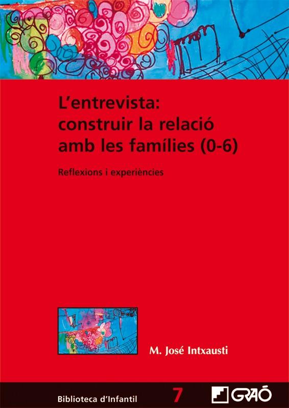 ENTREVISTA: CONSTRUIR LA RELACIO AMB LES FAMILIES | 9788499805283 | INTXAUSTI, MARIA JOSE | Galatea Llibres | Llibreria online de Reus, Tarragona | Comprar llibres en català i castellà online