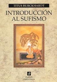 INTRODUCCION AL SUFISMO | 9788449318597 | BURCKHARDT, TITUS | Galatea Llibres | Llibreria online de Reus, Tarragona | Comprar llibres en català i castellà online