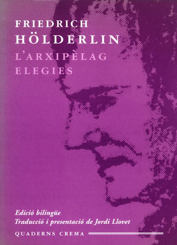 ARXIPIELAG - ELEGIES | 9788477272779 | HÖLDERLIN, FRIEDRICH | Galatea Llibres | Llibreria online de Reus, Tarragona | Comprar llibres en català i castellà online