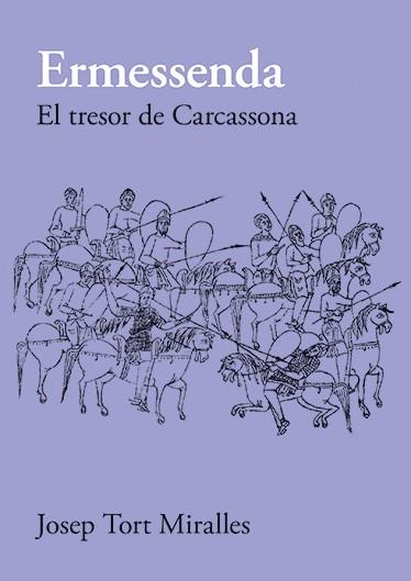 ERMESSENDA. EL TRESOR DE CARCASSONA | 9788416445660 | TORT MIRALLES, JOSEP | Galatea Llibres | Llibreria online de Reus, Tarragona | Comprar llibres en català i castellà online