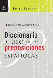 DICCIONARIO DEL USO DE LAS PREPOSICIONES ESPAÑOLAS | 9788467025903 | SLAGER, EMILE | Galatea Llibres | Llibreria online de Reus, Tarragona | Comprar llibres en català i castellà online