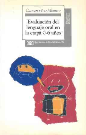 EVALUACION DEL LENGUAJE ORAL EN LA ETAPA 0-6 AÑOS | 9788432308901 | PEREZ MONTERO, CARMEN | Galatea Llibres | Llibreria online de Reus, Tarragona | Comprar llibres en català i castellà online