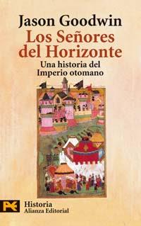 SEÑORES DEL HORIZONTE : UNA HISTORIA DEL IMPERIO OTOMANO | 9788420657714 | GOODWIN, JASON | Galatea Llibres | Librería online de Reus, Tarragona | Comprar libros en catalán y castellano online