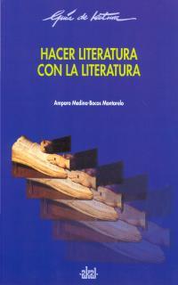 HACER LITERATURA CON LA LITERATURA | 9788446011699 | MEDINA-BOCOS MONTARELO, AMPARO | Galatea Llibres | Llibreria online de Reus, Tarragona | Comprar llibres en català i castellà online