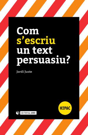 COM S'ESCRIU UN TEXT PERSUASIU? | 9788490645901 | JUSTE, JORDI | Galatea Llibres | Librería online de Reus, Tarragona | Comprar libros en catalán y castellano online