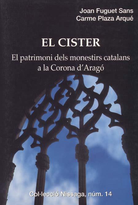 CISTER, EL. EL PATRIMONI DELS MONESTIRS CATALANS A LA CORONA | 9788423205974 | FUGUET SANS, JOAN | Galatea Llibres | Llibreria online de Reus, Tarragona | Comprar llibres en català i castellà online