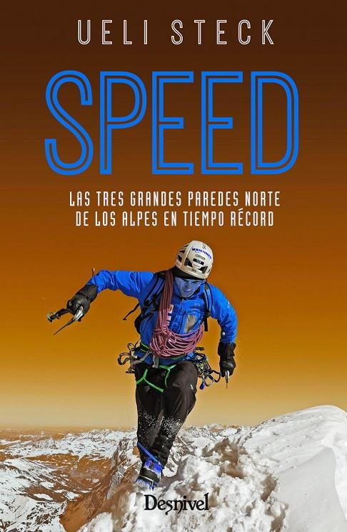 SPEED. LAS TRES GRANDES PAREDES NORTE DE LOS ALPES EN TIEMPO RECORD | 9788498293807 | STECK, UELI | Galatea Llibres | Llibreria online de Reus, Tarragona | Comprar llibres en català i castellà online