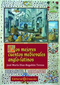 MEJORES CUENTOS MEDIEVALES ANGLO-LATINOS, LOS | 9788495919809 | DÍAZ-REGAÑÓN TERESA, JOSÉ MARÍA | Galatea Llibres | Llibreria online de Reus, Tarragona | Comprar llibres en català i castellà online