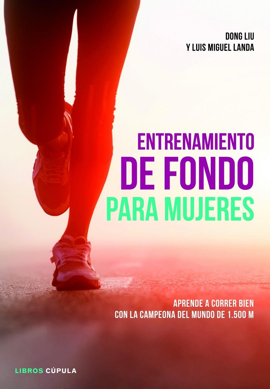 ENTRENAMIENTO DE FONDO PARA MUJERES | 9788448018801 | LANDA, LUIS MIGUEL /DONG LIU | Galatea Llibres | Llibreria online de Reus, Tarragona | Comprar llibres en català i castellà online