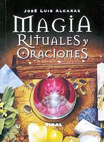 MAGIA RITUALES Y ORACIONES | 9788430535316 | ALCARAZ, JOSÉ LUIS | Galatea Llibres | Llibreria online de Reus, Tarragona | Comprar llibres en català i castellà online