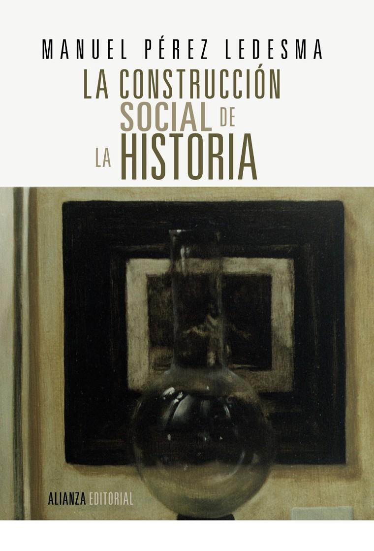 LA CONSTRUCCIÓN SOCIAL DE LA HISTORIA | 9788420690643 | PÉREZ LEDESMA, MANUEL | Galatea Llibres | Llibreria online de Reus, Tarragona | Comprar llibres en català i castellà online