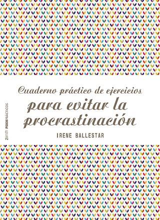 CUADERNO PRÁCTICO DE EJERCICIOS PARA EVITAR LA PROCRASTINACIÓN | 9788408201915 | BALLESTAR, IRENE | Galatea Llibres | Llibreria online de Reus, Tarragona | Comprar llibres en català i castellà online