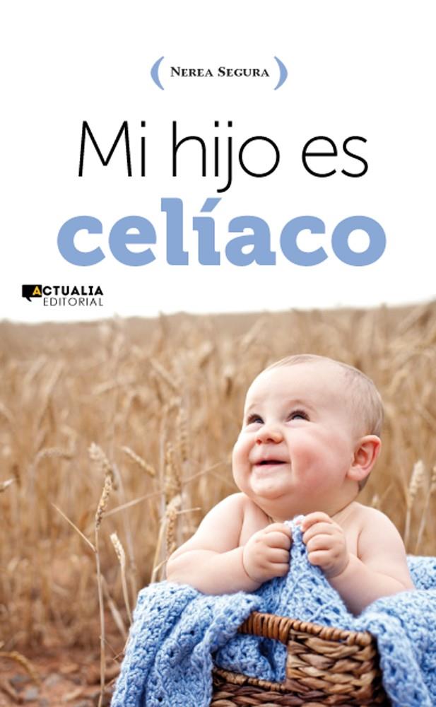 MI HIJO ES CELIACO | 9788494056376 | SEGURA ALCAIDE, NEREA | Galatea Llibres | Llibreria online de Reus, Tarragona | Comprar llibres en català i castellà online