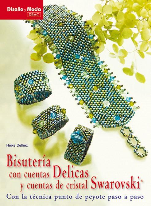 BISUTERIA CON CUENTAS DELICAS Y CUENTAS DE CRISTAL SWAROVSKI | 9788498741117 | DELHEZ, HEIKE | Galatea Llibres | Llibreria online de Reus, Tarragona | Comprar llibres en català i castellà online