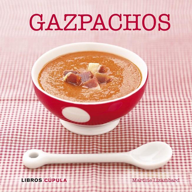 GAZPACHOS | 9788448007072 | MARTINE LIZAMBARD | Galatea Llibres | Llibreria online de Reus, Tarragona | Comprar llibres en català i castellà online