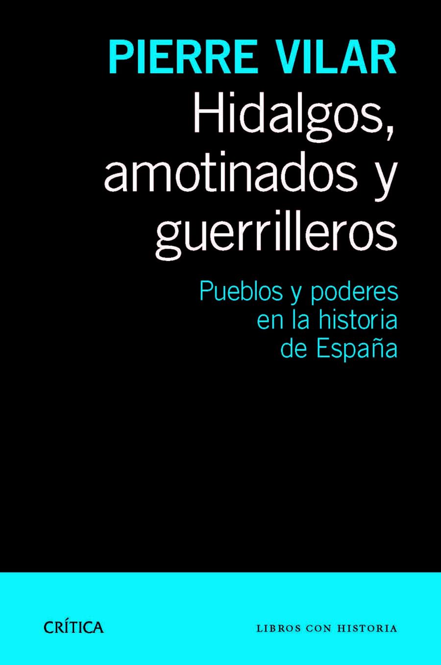 HIDALGOS, AMOTINADOS Y GUERRILLEROS | 9788498925777 | VILAR, PIERRE | Galatea Llibres | Llibreria online de Reus, Tarragona | Comprar llibres en català i castellà online