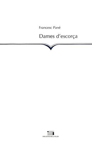 DAMES D'ESCORÇA | 9788479357993 | PANE, FRANCESC | Galatea Llibres | Llibreria online de Reus, Tarragona | Comprar llibres en català i castellà online