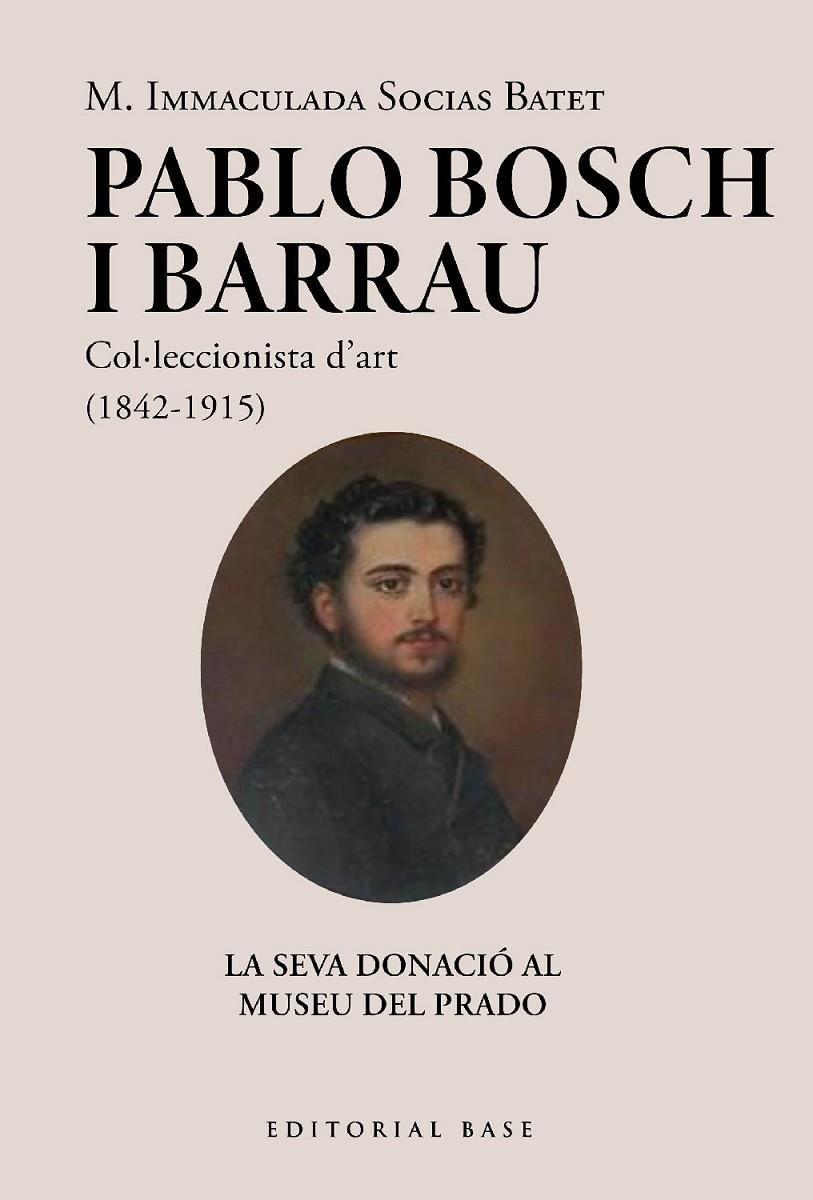 PABLO BOSCH BARRAU, COL·LECCIONISTA D'ART (1842-1915) | 9788419007971 | SOCIAS BATET, M. IMMACULADA | Galatea Llibres | Librería online de Reus, Tarragona | Comprar libros en catalán y castellano online