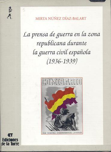 PRENSA DE GUERRA EN LA ZONA REPUBLICANA DURANTE LA GUERRA CIVIL ESPAÑOLA 1936-39 | 9788479600112 | NUÑEZ DIEZ, MIRTA | Galatea Llibres | Llibreria online de Reus, Tarragona | Comprar llibres en català i castellà online