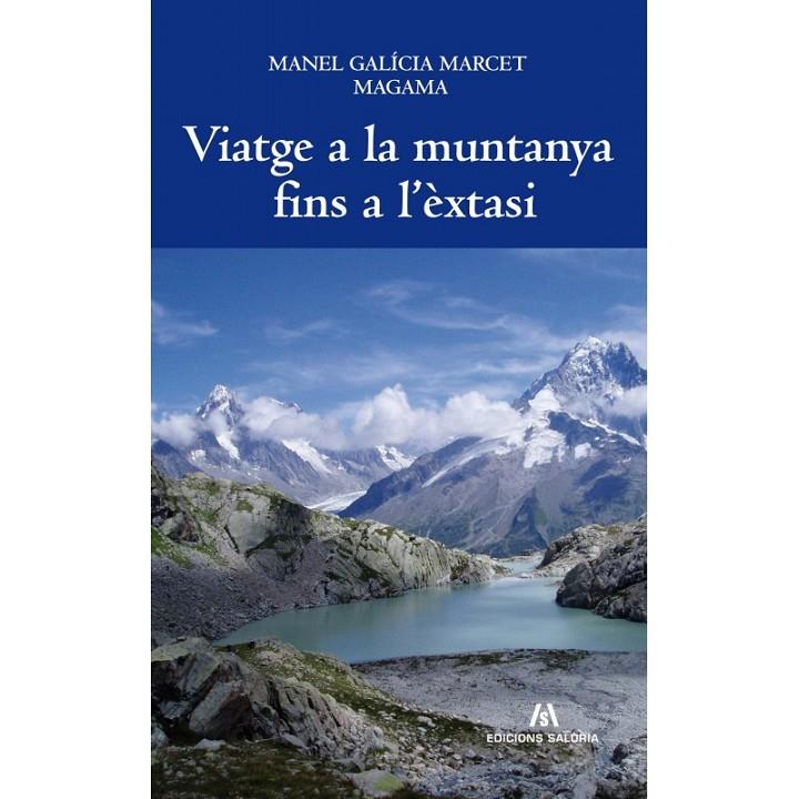 VIATGE A LA MUNTANYA FINS A L'ÈXTASI | 9788494250422 | GALICIA MARCET MAGAMA, MANEL | Galatea Llibres | Llibreria online de Reus, Tarragona | Comprar llibres en català i castellà online