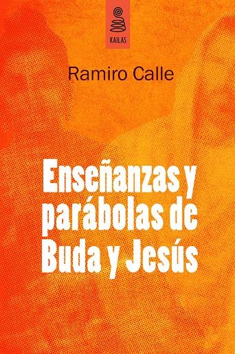 ENSEÑANZAS Y PARÁBOLAS DE BUDA Y JESÚS | 9788494139185 | CALLE, RAMIRO | Galatea Llibres | Llibreria online de Reus, Tarragona | Comprar llibres en català i castellà online