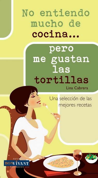 NO ENTIENDO MUCHO DE COCINA PERO ME GUSTAN LAS TORTILLAS | 9788496054523 | CABRERA, LINA | Galatea Llibres | Llibreria online de Reus, Tarragona | Comprar llibres en català i castellà online