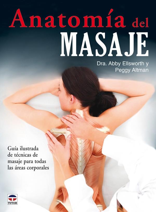 ANATOMIA DEL MASAJE | 9788479028152 | ELLSWORTH, ABBY | Galatea Llibres | Llibreria online de Reus, Tarragona | Comprar llibres en català i castellà online