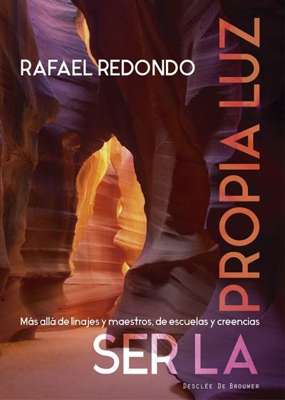 SER LA PROPIA LUZ. MÁS ALLÁ DE LINAJES Y MAESTROS, DE ESCUELAS Y CREENCIAS | 9788433027887 | REDONDO BARBA, RAFAEL | Galatea Llibres | Llibreria online de Reus, Tarragona | Comprar llibres en català i castellà online