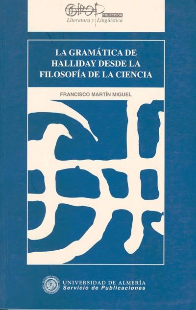 GRAMATICA DE HALLIDAY DESDE LA FILOSOFIA DE LA CIENCIA, LA | 9788482401133 | MARTIN MIGUEL, FRANCISCO | Galatea Llibres | Llibreria online de Reus, Tarragona | Comprar llibres en català i castellà online