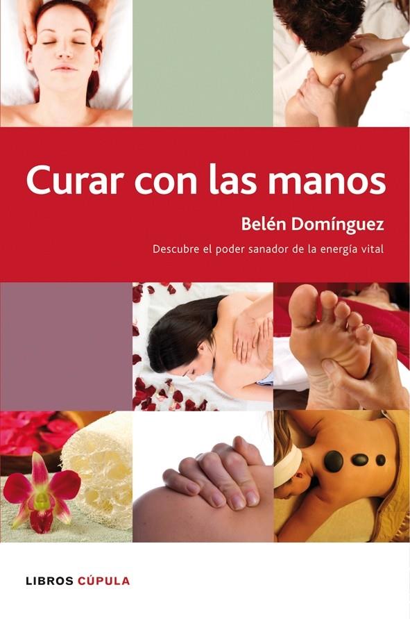 CURAR CON LAS MANOS | 9788448047696 | DOMINGUEZ, BELEN | Galatea Llibres | Llibreria online de Reus, Tarragona | Comprar llibres en català i castellà online