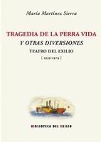 TRAGEDIA DE LA PERRA VIDA Y OTRAS DIVERSIONE. TEATRO DEL EXILIO 1939-1974. EDICI | 9788484724872 | MARTÍNEZ SIERRA, MARÍA.- | Galatea Llibres | Librería online de Reus, Tarragona | Comprar libros en catalán y castellano online