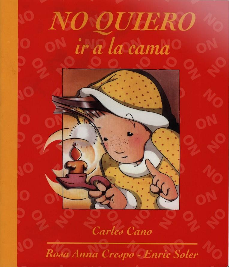 NO QUIERO IR A LA CAMA | 9788481314137 | CANO PEIRÓ, CARLES | Galatea Llibres | Llibreria online de Reus, Tarragona | Comprar llibres en català i castellà online