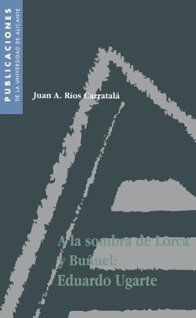 A LA SOMBRA DE LORCA Y BUÑUEL | 9788479082086 | RIOS CARRATALA, JUAN ANTONIO | Galatea Llibres | Llibreria online de Reus, Tarragona | Comprar llibres en català i castellà online