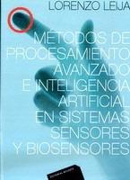 METODOS DE PROCESAMIENTO AVANZADO E INTELIGENCIA ARTIFICIAL EN SENSORES Y BIOSENSORES | 9786077815013 | LEIJA, LORENZO | Galatea Llibres | Llibreria online de Reus, Tarragona | Comprar llibres en català i castellà online