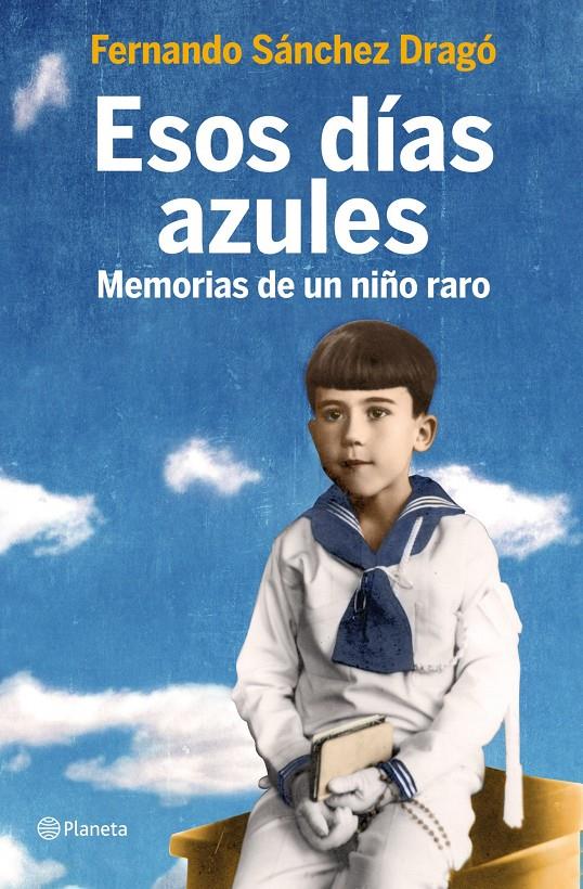 ESOS DÍAS AZULES | 9788408105800 | SÁNCHEZ DRAGÓ, FERNANDO | Galatea Llibres | Llibreria online de Reus, Tarragona | Comprar llibres en català i castellà online