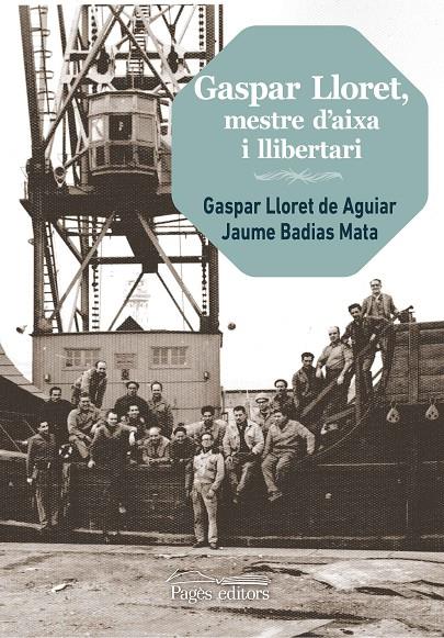 GASPAR LLORET, MESTRE D'AIXA I LLIBERTARI | 9788499759821 | LLORET AGUIAR, GASPAR/BADIAS MATA, JAUME | Galatea Llibres | Llibreria online de Reus, Tarragona | Comprar llibres en català i castellà online