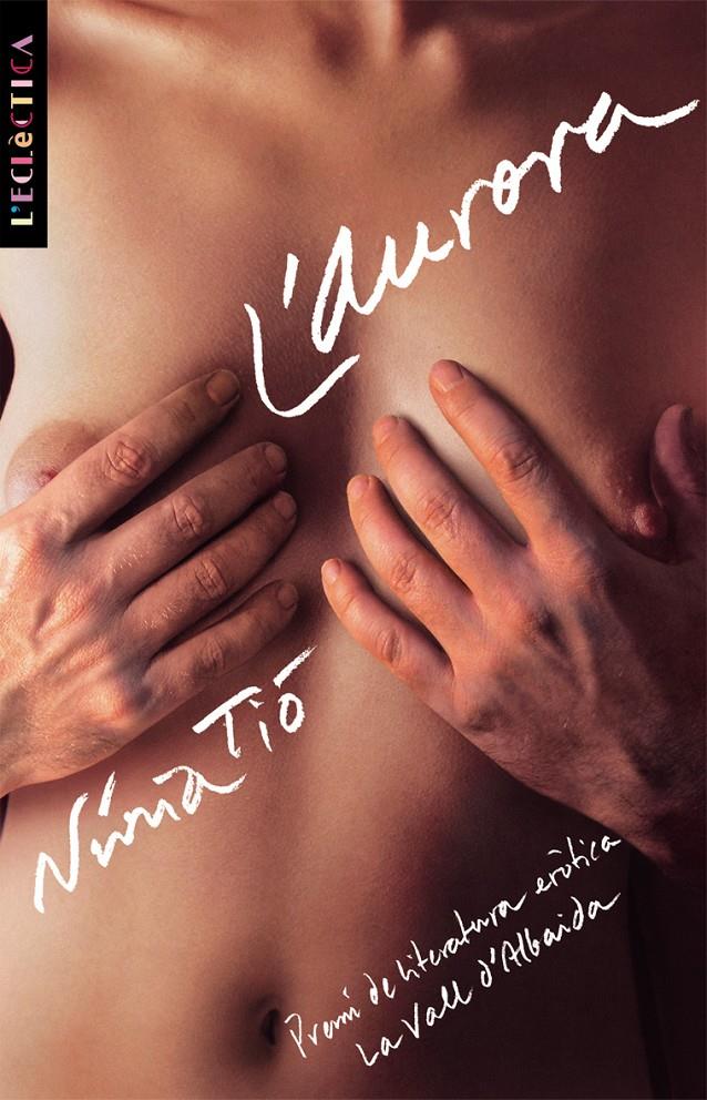 AURORA, L' -PREMI LIT. EROTICA LA VALL D'ALBAIDA 2003- | 9788476608142 | TIÓ, NÚRIA | Galatea Llibres | Llibreria online de Reus, Tarragona | Comprar llibres en català i castellà online