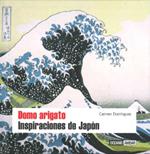 DOMO ARIGATO : INSPIRACIONES DE JAPON | 9788475565033 | DOMINGO SORIANO, MARIA DEL CARMEN (1970- ) | Galatea Llibres | Llibreria online de Reus, Tarragona | Comprar llibres en català i castellà online