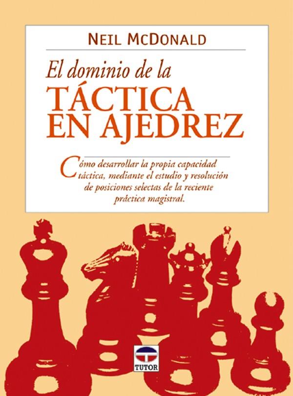 DOMINIO DE LA TACTICA EN AJEDREZ, EL | 9788479024499 | MCDONALD, NEIL | Galatea Llibres | Llibreria online de Reus, Tarragona | Comprar llibres en català i castellà online